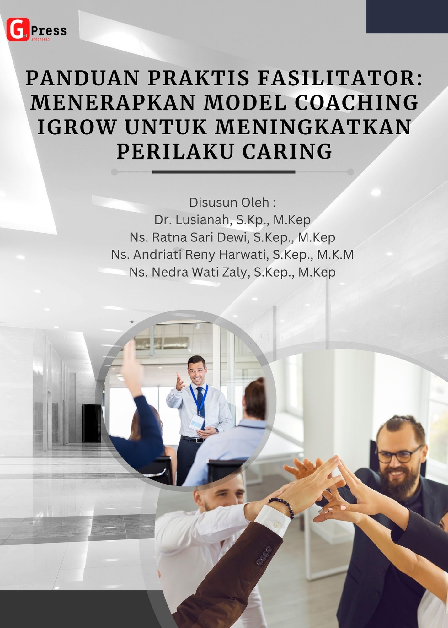 PANDUAN PRAKTIS FASILITATOR: MENERAPKAN MODEL COACHING IGROW UNTUK MENINGKATKAN PERILAKU CARING